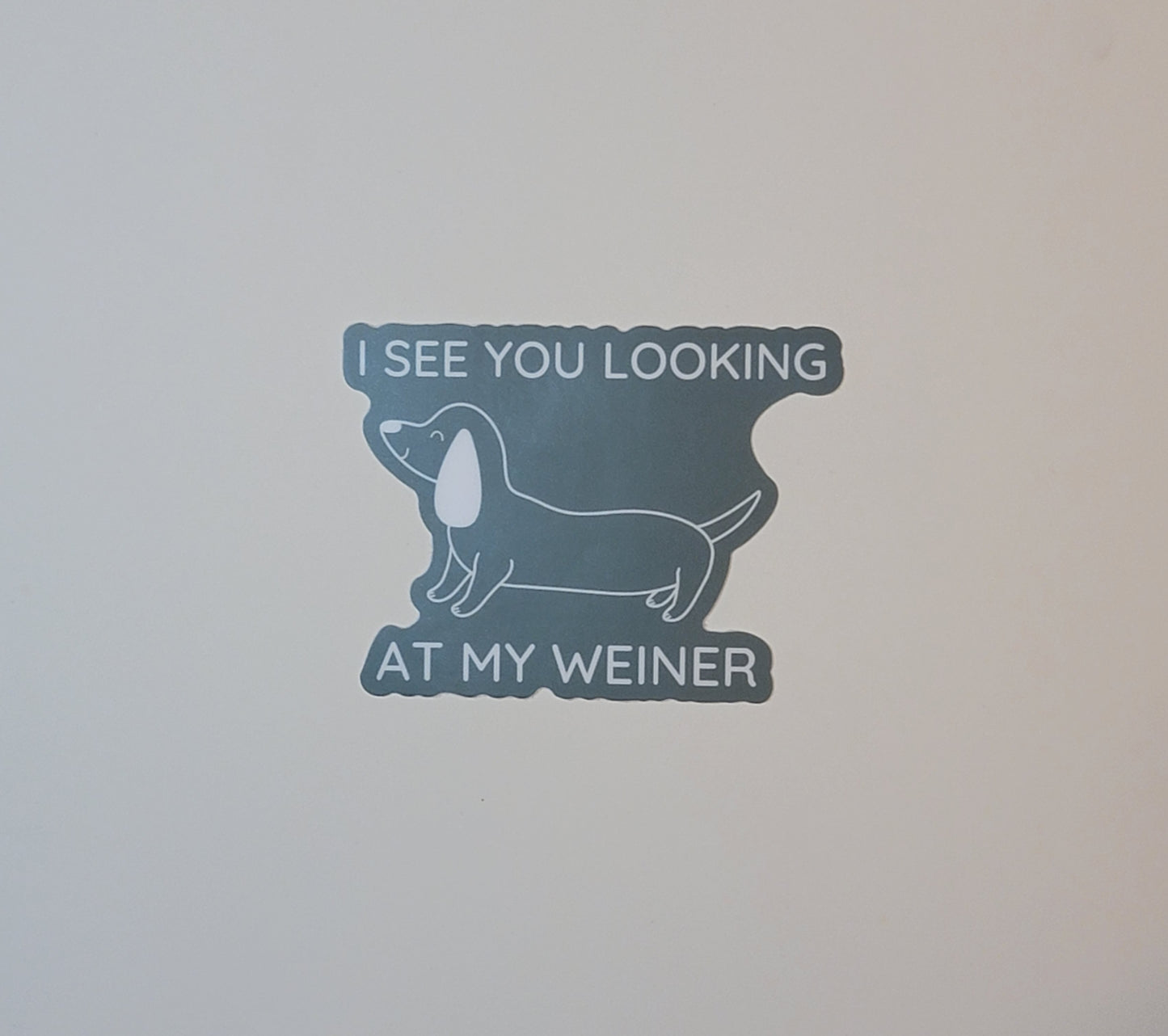 I See You Looking at my Weiner